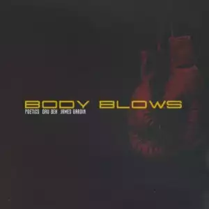 Dru Bex - Body Blows ft. James Gardin, & Poetics